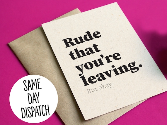 Funny leaving / new job card - Rude that you're leaving