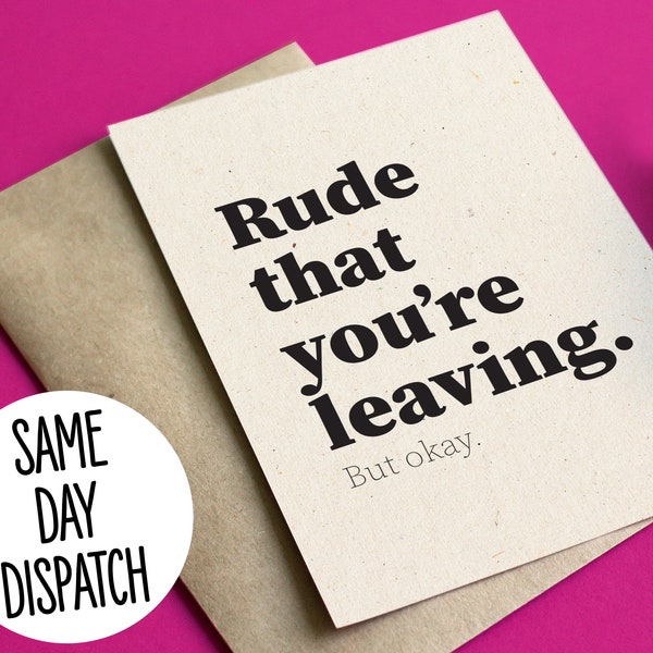 Funny leaving / new job card - Rude that you're leaving