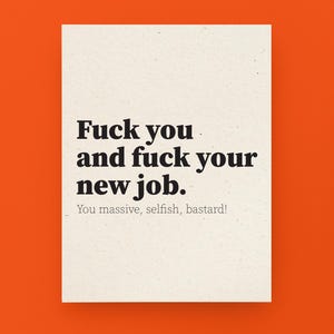 Funny Rude XL A4 leaving / new job card - Fuck you and fuck your new job