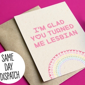 Je suis contente que tu m'aies devenue lesbienne - Carte de Saint-Valentin drôle/grossière, amour ou anniversaire