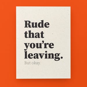 Funny Rude XL A4 leaving / new job card - Rude that you're leaving