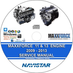 Navistar MaxxForce 11 and 13 EPA10 Engine 2009 2010 2011 2012 2013 Service Repair Manual Maxx Force on CD