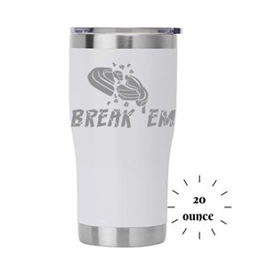 Tumbler Break Em&#39; | ENGRAVED Insulated Tumbler 20 oz | Travel Mug | Custom-made | Trap | Clay | Skeet shooting Competition