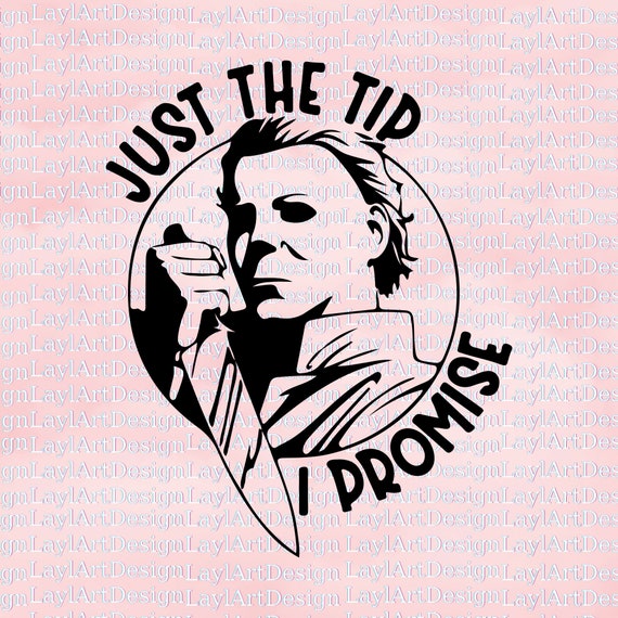 Michael Myers Just the Tip Svg Horror Movie Svg Halloween Etsy UK