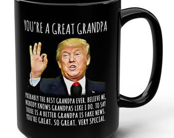 You're A Great Grandpa Funny Trump Gag Gift 15oz Black Mug, Political Mug, Patriotic Mug, Gifts for Him, Funny Trump Mug, Birthday Mugs