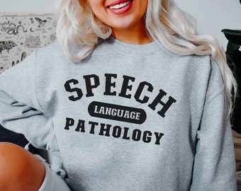 Speech Language Pathology Sweatshirt, Speech Pathology Shirt, Speech Therapy SLP Sweatshirt, Speech Pathology Gift, Speech Pathologist Shirt