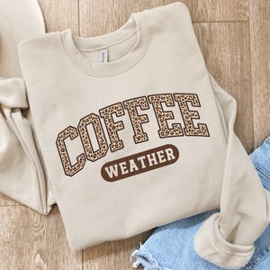 Coffee Weather Sweatshirt, Coffee Lover Shirt, Womens Leopard Print Coffee Sweater, Coffee Mom Fall Crewneck, Coffee Lover Gifts for Girls
