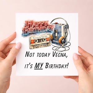 May include: A birthday card with the words "Happy Birthday" in a red and blue font. The card features a cassette tape, a Walkman, and the text "Not Today Vecna, It's My Birthday!"