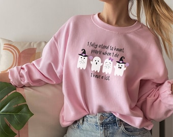 I fully Intend to Haunt People When I Die | Spooky Season | Cute Ghost Sweatshirt | Spooky Sweatshirt | Halloween Ghost | Trendy Crewneck