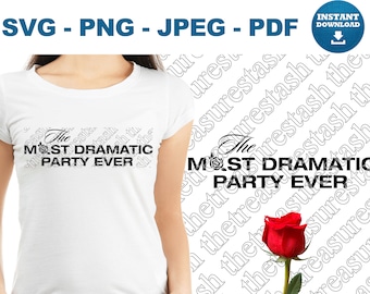 The Most Dramatic Party Ever SVG Bachelorette Party PNG The Bachelorette Themed Party JPEG Bachelor Nation pdf Cricut Cut File Silhouette