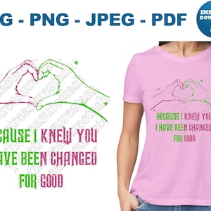 Porque te conocí, he cambiado para siempre SVG Wicked PNG Broadway JPEG Musical pdf Película Cricut Glinda Cut File Elphie Silhouette Shiz