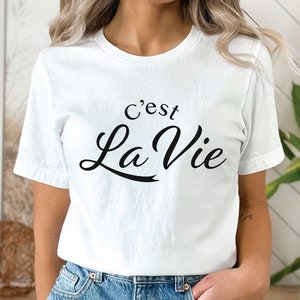 French Shirt C&#39;est La Vie Tshirt French Saying Shirt Life Tee France Gift French Lover Women Shirt Positive Quotes Meaningful Shirt Woman