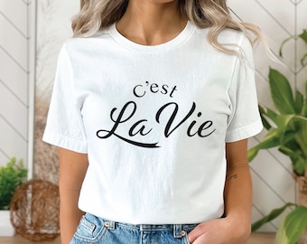 French Shirt C'est La Vie Tshirt French Saying Shirt Life Tee France Gift French Lover Women Shirt Positive Quotes Meaningful Shirt Woman