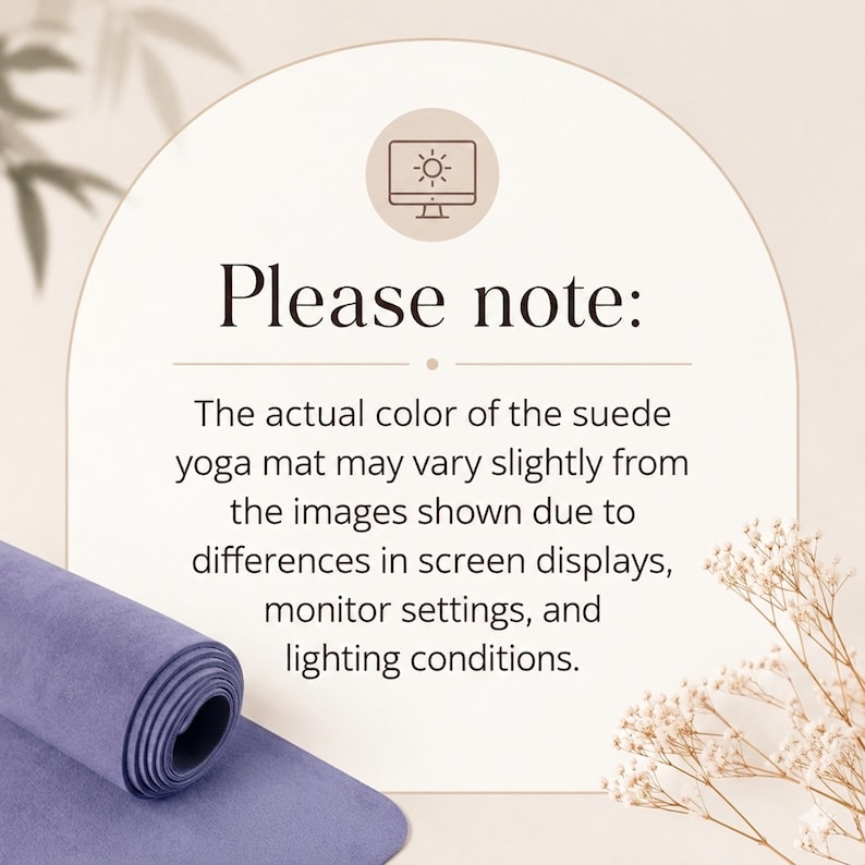 May include: A rolled purple suede yoga mat positioned below text that reads: Please note: The actual color of the suede yoga mat may vary slightly from the images shown due to differences in screen displays, monitor settings, and lighting conditions.