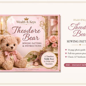 May include: A sewing pattern and instructions for a Theodore Bear by Wealth & Keys. The cover features a light brown teddy bear with a pink bow and a key charm. Text includes 'Theodore Bear', '16-page photo guide', 'Full-size pattern pieces', and 'Classic 12" heirloom bear'.