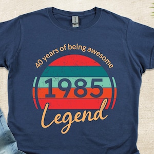 Camiseta de aniversário de 40 anos, 40 anos de lenda incrível nascida em 1985, camiseta de aniversário vintage de 1985, presentes de aniversário de 40 anos para homem, camiseta feliz de 40 anos