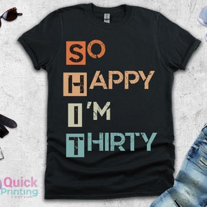 T-shirt "So Happy I'm Thirty", magliette per il 30° compleanno, maglietta nata nel 1995, maglietta per il trentesimo compleanno del 1995 nel Regno Unito, maglietta da donna per il 30° compleanno