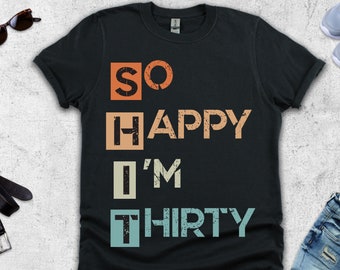 So Happy I'm Thirty T-shirt, 30th Birthday Shirts, Born In 1994 Tshirt, 30th Top 1994 Birthday Tshirt UK, Damen 30th Birthday Tops Tee