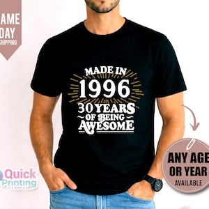 Made in 1996 30 Years Of Being Tshirt, 30th Birthday T-shirt Shirt Tee, Birthday Gift for men, Happy Birthday T Shirt, Birthday T-shirt Gift