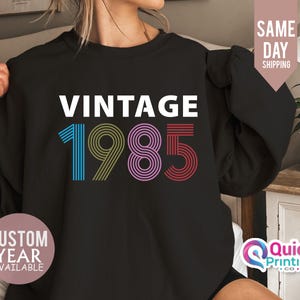 Vintage 1985 Sweatshirt, Custom Year sweatshirt, 1985 birthday sweatshirt, birth year sweatshirt, year sweatshirt, 40th birthday sweatshirt