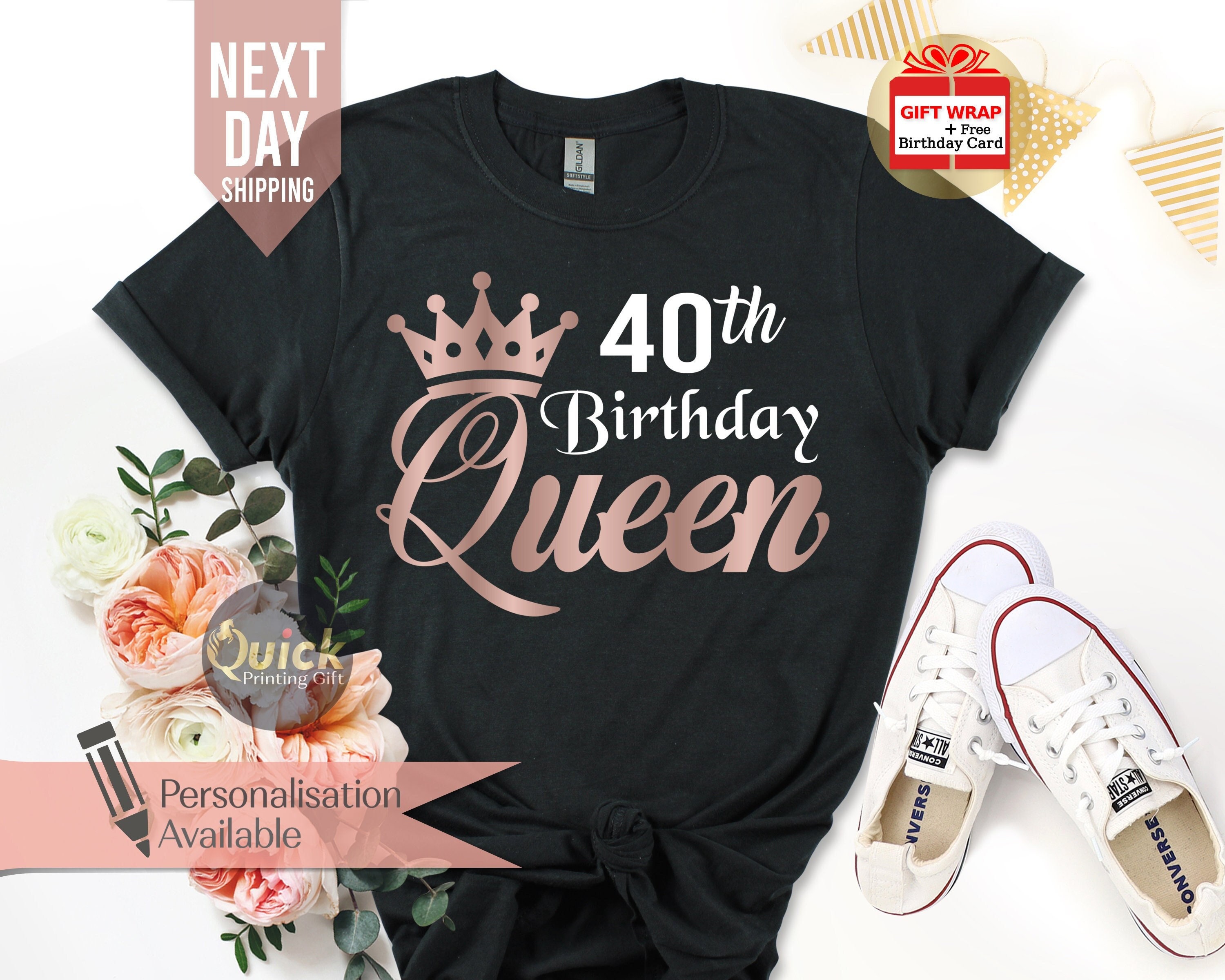 40th Birthday Queen Tshirt Ladies Birthday Shirts 40th Birthday