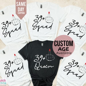 I Am 39+ Middle Finger T-shirt, Birthday Squad Crew Shirt, Ladies 40th Birthday Shirt, Party T-shirt, personalised T-shirt,Birthday Girl Tee