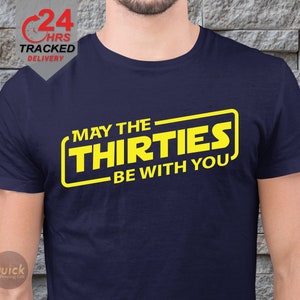 May the Thirties be with you T-Shirt, das ideale Geschenk zum 30.Geburtstag für Männer, Party-Shirt zum 30