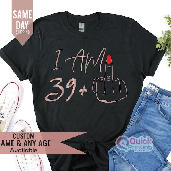 Ich bin 39+ Mittelfinger T-Shirt, Damen 40. Geburtstag Shirt, Party T-Shirt, personalisiertes T-Shirt, Geburtstagskind-T-Shirt, lustiges Geburtstags-T-Shirt