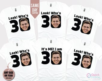 Look Who's Fifty, Custom 30th Birthday Photo Shirt, 50th Birthday Group Shirts, Turning 30 Birthday Custom Face Shirt, Personalised T-shirt