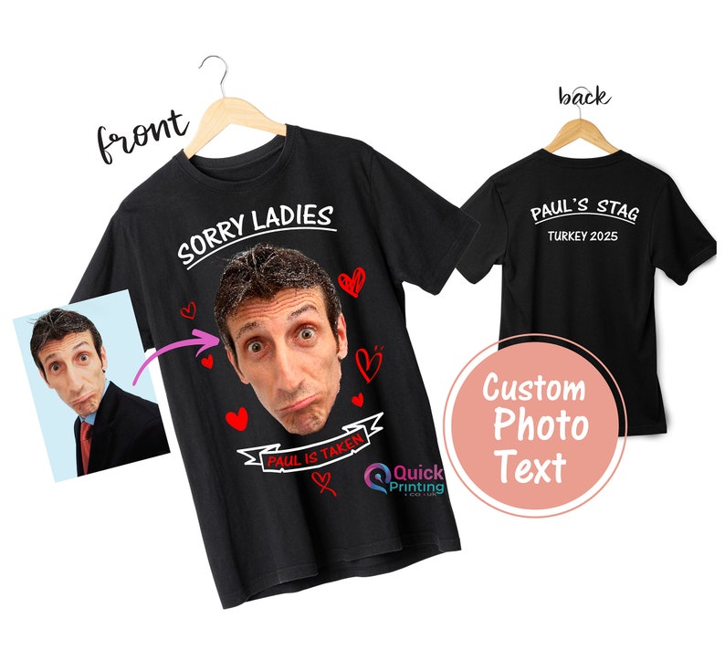 May include: Black t-shirt with a white graphic that says "Sorry Ladies" and a photo of a man's face with the text "Paul is Taken" underneath. The back of the shirt has the text "Paul's Stag Turkey 2025".