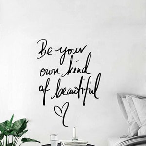 Be Your Own Kind Of Beautiful Wall Decal