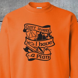Don&#39;t Worry I have a plan Sweatshirt, Dungeons and Dragons, DnD, Dungeon Master, DnD Dice, RPG, TTRPG, Game Night, Dragon, Unisex Sweatshirt
