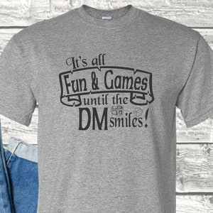 Fun and Games Tshirt, Dungeons and Dragons, DnD shirt, Dungeon Master, DnD Dice, Dungeons and Dragons DM, RPG, TTRPG, DnD 5e, Unisex Tshirt