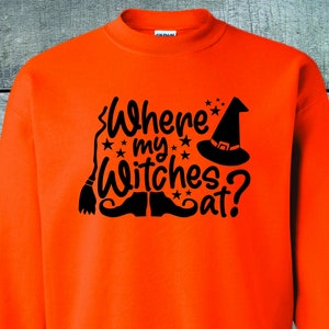 Where my Witches at? Sweatshirt, Funny Halloween, Witches, Broomstick, Girl Squad, Halloween Costume, Halloween Treats, Unisex Sweatshirt