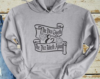 The Dice Giveth Hoodie, Dungeons and Dragons, DnD Dice, DnD 5e, RPG, TTRPG, Dungeon Master, Roll For Initiative,  Unisex Hooded Sweatshirt