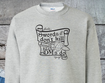 Swords Don't Kill Sweatshirt, Dungeons and Dragons, Dungeon Master, DnD, DnD 5e, DnD Dice, RPG, TTRPG, DnD Sword, DnD DM, Unisex Sweatshirt