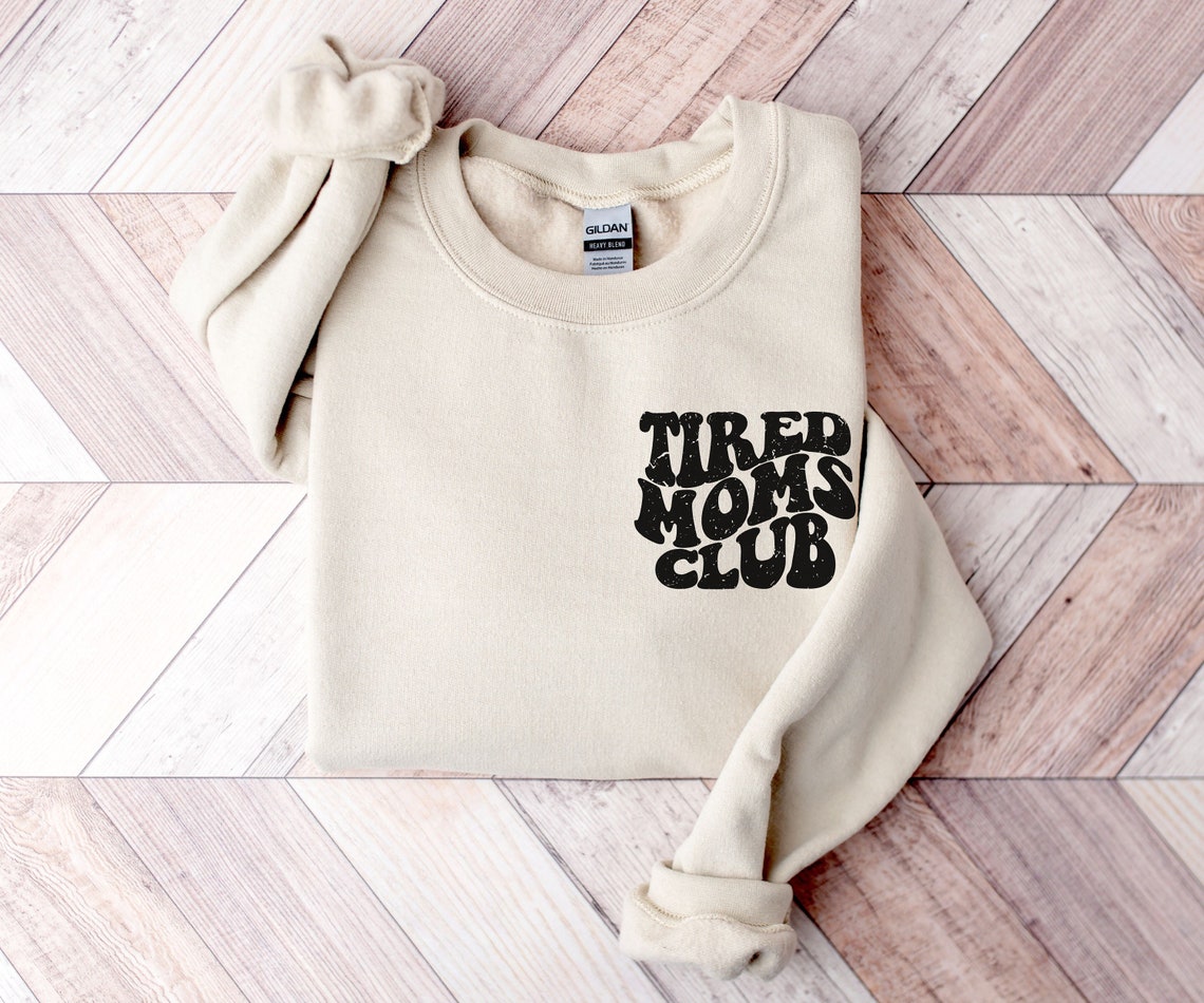 Tired Moms Club Sweatshirt Funny Mom Shirt Cool Mom Club Etsy