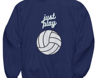 Just Play Volleyball Hoodie for Volleyball Sports Athlete