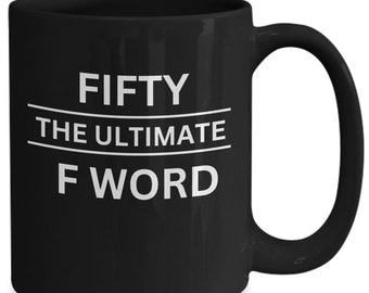Funny 50th Birthday Mug, The Ultimate F Word