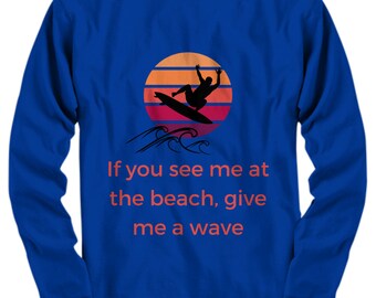 Give Me a Wave Long-Sleeve Shirt for Surfer