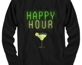 Happy Hour Margarita Long Sleeve Shirt for Margarita lovers