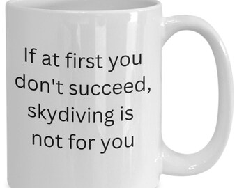 If at first you don't succeed skydiving funny coffee cup