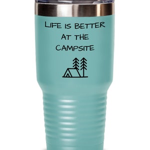 Life Is Better at The Campsite, Tumbler for Campers with Cabin Fever