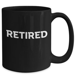 Retired Coffee Cup. Mug for Retired Professional, Pensionado Cup Gift, Mugs for Retiree