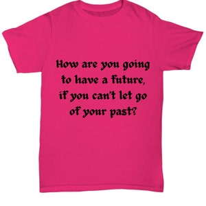 Inspirational and Heartwarming T-Shirt to Embrace the Future for Everyone image 2