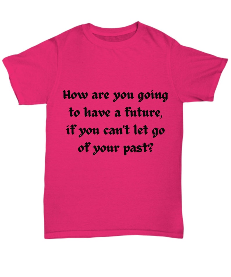 Inspirational and Heartwarming T-Shirt to Embrace the Future for Everyone image 2