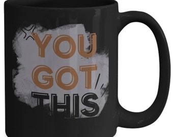You got this inspirational coffee cup for encouragement