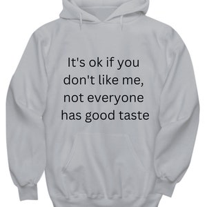It&#39;s Ok if You Don&#39;t Like Me Not Everyone Has Good Taste, Be Different Shirt, Funny Shirt for Black Sheep of Family, Sarcastic T-Shirt.