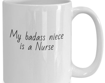 My Badass Niece is a Nurse Coffee Cup gift idea for Nurse Practitioner