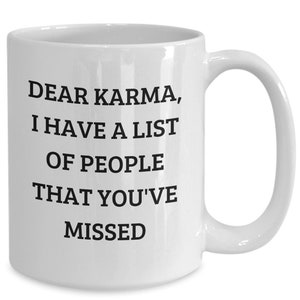 Dear Karma funny coffee cup for vengeful people